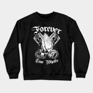 Forever Two Wheels Pray Crewneck Sweatshirt